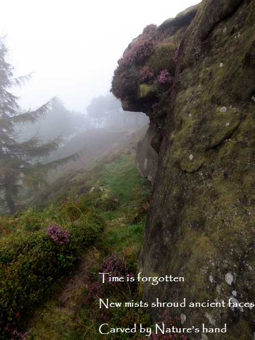Time is forgotten New mists shroud ancient faces Carved by Nature’s hand