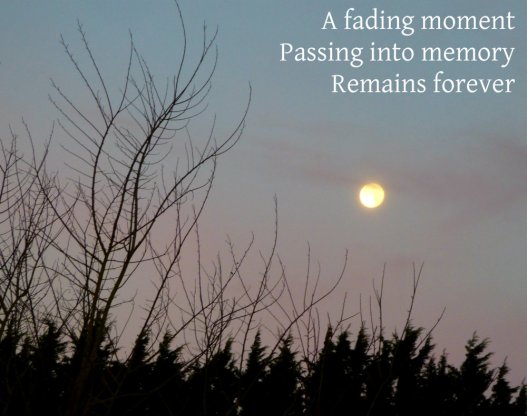 A fading moment Passing into memory  Remains forever