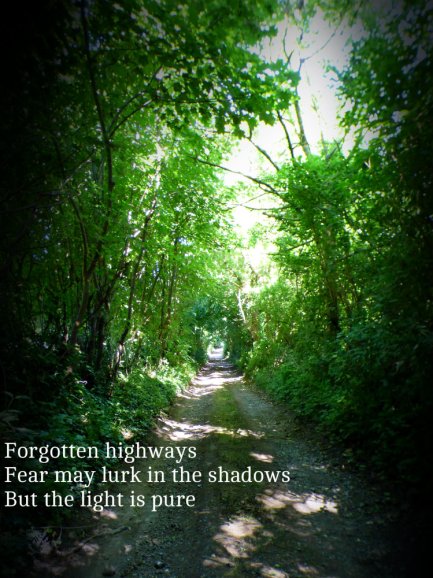 Forgotten highways Fear may lurk in the shadows But the light is pure