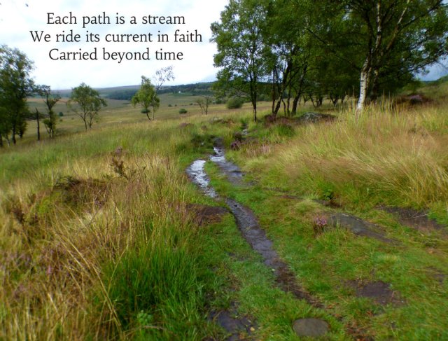 each-path-is-a-stream-we-ride-its-current-in-faith-carried-beyond-time